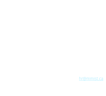 At MMIST, we believe that our key differentiator lies in the strength of our team. By focusing on the continued growth and development of each individual employee, we build on the talent, passion and knowledge of the team as a whole, resulting in maximum value for our customers. Our environment is one of competence and enthusiasm, fostering creativity and developing talent by empowering you to develop your new ideas within our rapidly changing industry. Put your great mind to work! We are always looking for Top Talent and if you have experience with Parachutes, Software Design, Hardware Design or Mechanical Engineering, and are looking to join a dynamic team working on leading edge product design then please send your resume to hr@mmist.ca. 